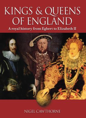 Kings & queens of England : a royal history from Egbert to Elizabeth II