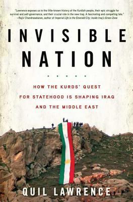 Invisible nation : how the Kurds' quest for statehood is shaping Iraq and the Middle East