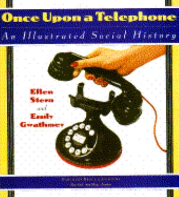 Once upon a telephone : an illustrated social history