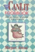 The Canlit foodbook : from pen to palate, a collection of tasty literary fare