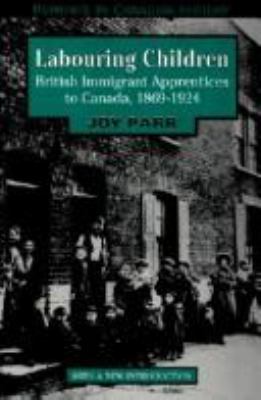 Labouring children : British immigrant apprentices to Canada, 1869-1924