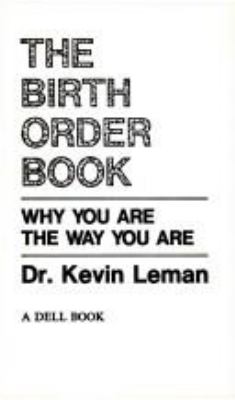 The birth order book : why you are the way you are