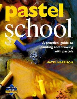 Pastel school : a practical guide to drawing with pastels