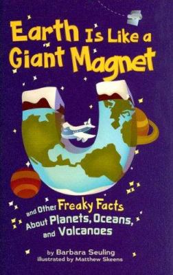 Earth is like a giant magnet and other freaky facts about planets, oceans, and volcanoes
