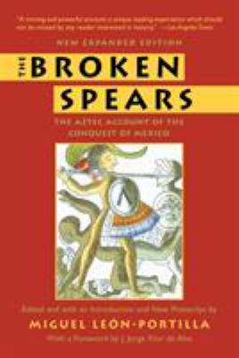 The broken spears : the Aztec account of the conquest of Mexico