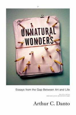 Unnatural wonders : essays from the gap between art and life