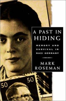 A past in hiding : memory and survival in Nazi Germany