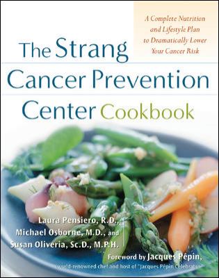 The Strang Cancer Prevention Center cookbook : a complete nutrition and lifestyle plan to dramatically lower your cancer risk