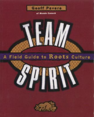 Team spirit : a field guide to Roots culture