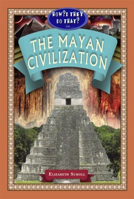How'd they do that in the Mayan civilization