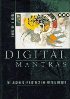 Digital mantras : the languages of abstract and virtual worlds