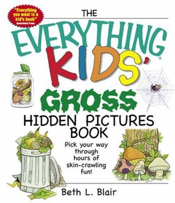The everything kids' gross hidden pictures book : pick your way through hours of skin-crawling fun!