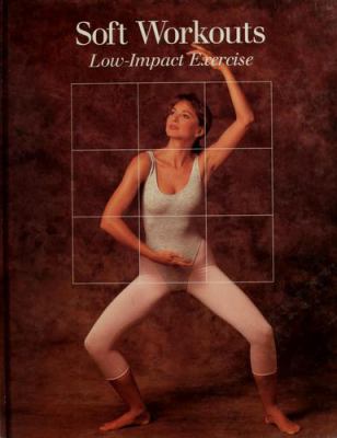 Soft workouts : low-impact exercise