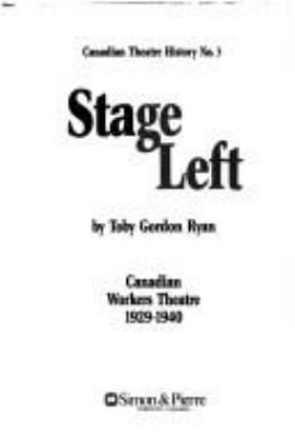 Stage left : Canadian Workers Theatre, 1929-1940