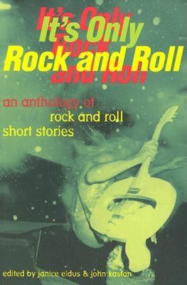 It's only rock and roll : an anthology of rock and roll short stories