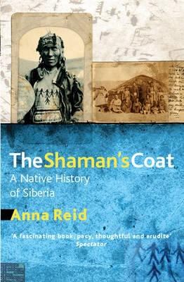 The shaman's coat : a native history of Siberia