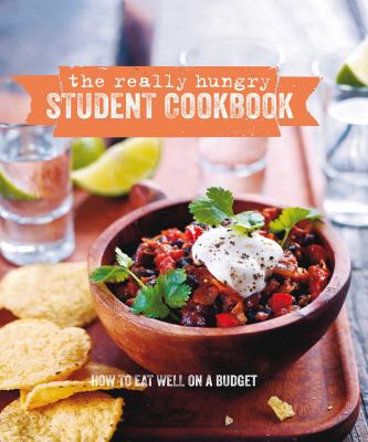 The really hungry student cookbook : how to eat well on a budget