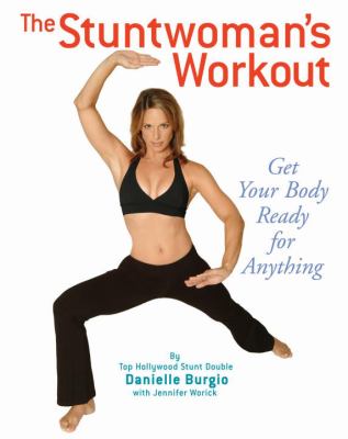 The stuntwoman's workout : get your body ready for anything