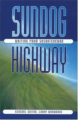 Sundog highway : writing from Saskatchewan