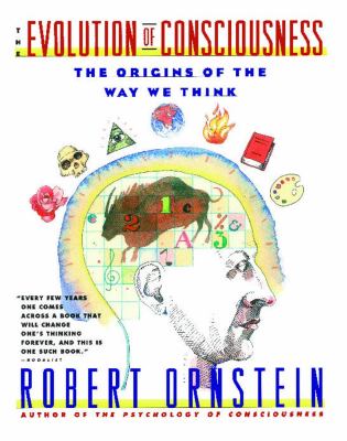 The evolution of consciousness : of Darwin, Freud, and cranial fire : the origins of the way we think