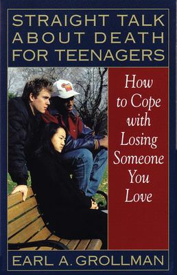 Straight talk about death for teenagers : how to cope with losing someone you love