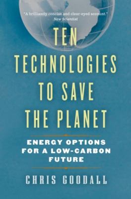 Ten technologies to save the planet : energy options for a low-carbon future