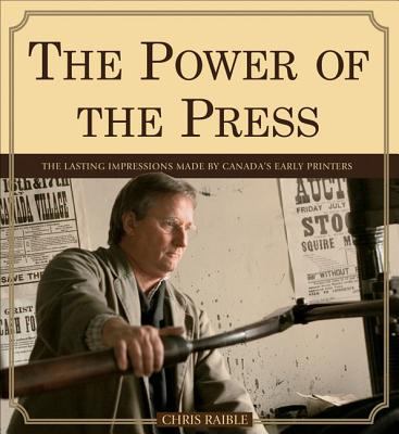 The power of the press : the story of early Canadian printers and publishers