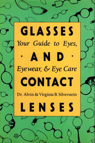 Glasses and contact lenses : your guide to eyes, eyewear, & eye care