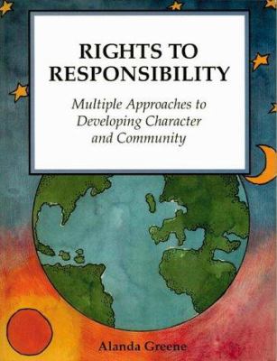 Rights to responsibility : multiple approaches to developing character and community