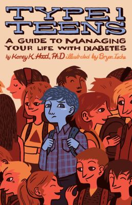 Type 1 teens : a guide to managing your life with diabetes