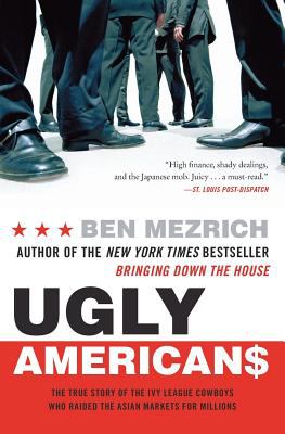Ugly Americans : the true story of the Ivy League cowboys who raided the Asian markets for millions