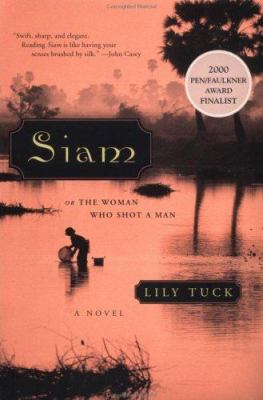 Siam, or, The woman who shot a man : a novel