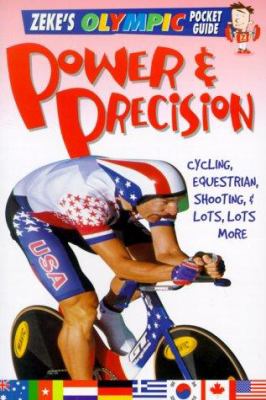Power and precision : [cycling, equestrian, shooting, and lots, lots more]