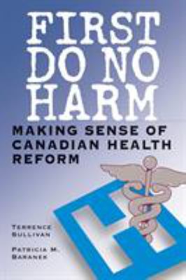 First do no harm : making sense of Canadian health reform