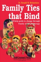 Family ties that bind : a self-help guide to change through family of origin therapy