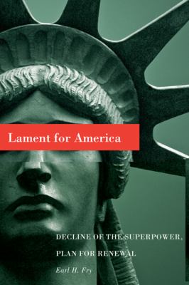 Lament for America : decline of the superpower, plan for renewal