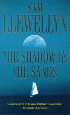 The shadow in the sands : being an account of the cruise of the yacht Gloria in the Frisian Islands in the April of 1903, and the conclusion of the events described by Ershine Childers in his narrative The riddle of the sands