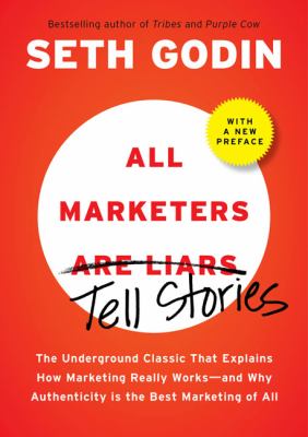 All marketers are liars : the power of telling authentic stories in a low-trust world