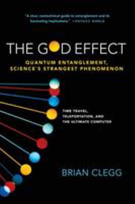 The God effect : quantum entanglement, science's strangest phenomenon