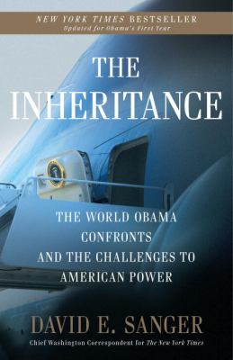 The Inheritance : the world Obama confronts and the challenges to American power.