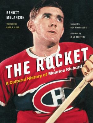 The Rocket : [a cultural history of Maurice Richard]