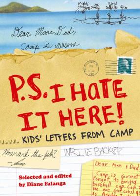 P.S. I hate it here! : kids' letters from camp