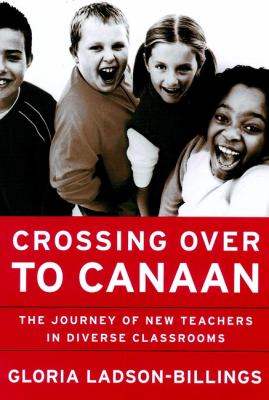 Crossing over to Canaan : the journey of new teachers in diverse classrooms