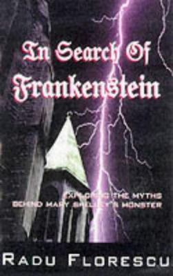 In search of Frankenstein : exploring the myths behind Mary Shelley's monster