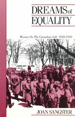 Dreams of equality : women on the Canadian left 1920-1950