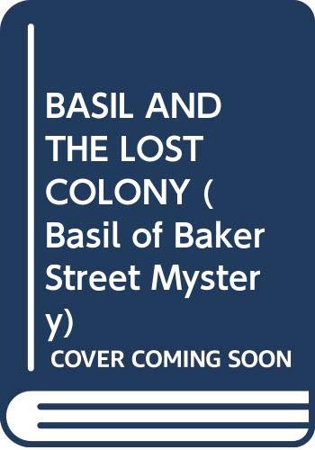 Basil and the lost colony : a Basil of Baker Street mystery