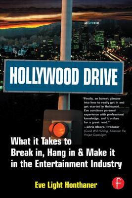 Hollywood drive : what it takes to break in, hang in & make it in the entertainment industry