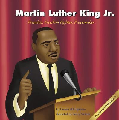 Martin Luther King, Jr. : preacher, freedom fighter, peacemaker