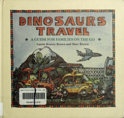 Dinosaurs travel : a guide for families on the go