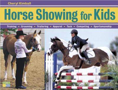 Horse showing for kids : everything a young rider needs to know to prepare, train, and compete in English or Western events : plus, getting-ready checklists and show diary pages